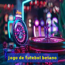 jogo de futebol betano