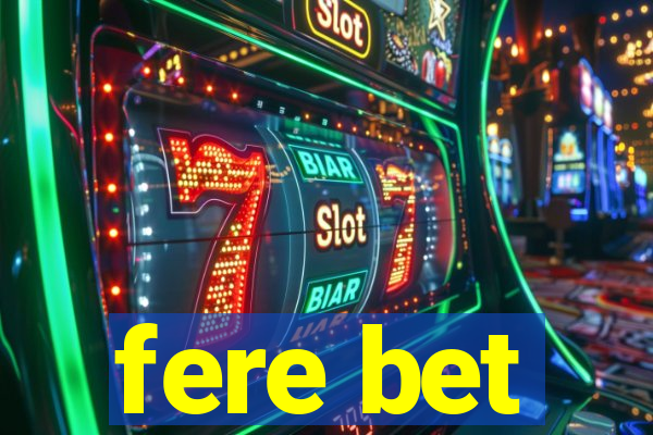 fere bet