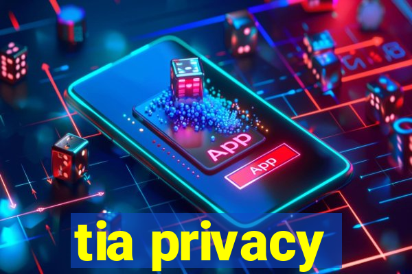 tia privacy