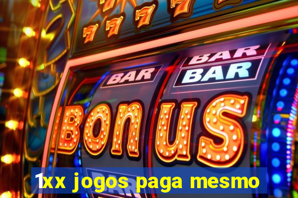 1xx jogos paga mesmo