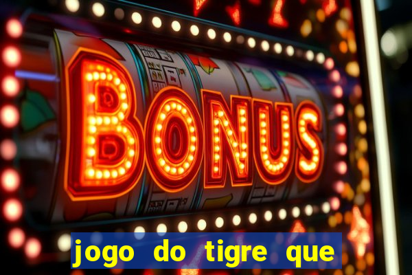 jogo do tigre que ganha bonus ao se cadastrar