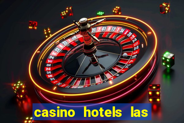 casino hotels las vegas nv