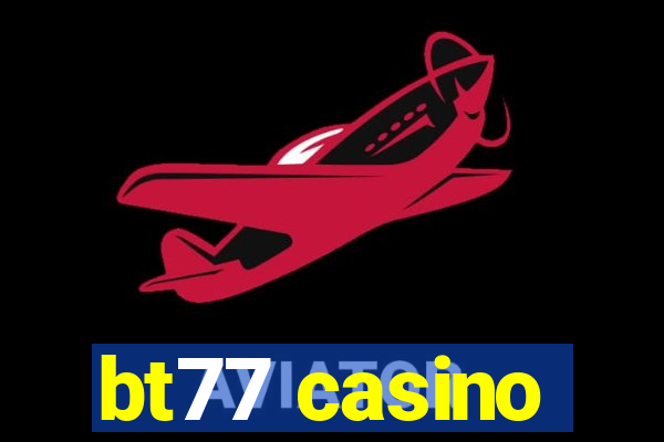 bt77 casino