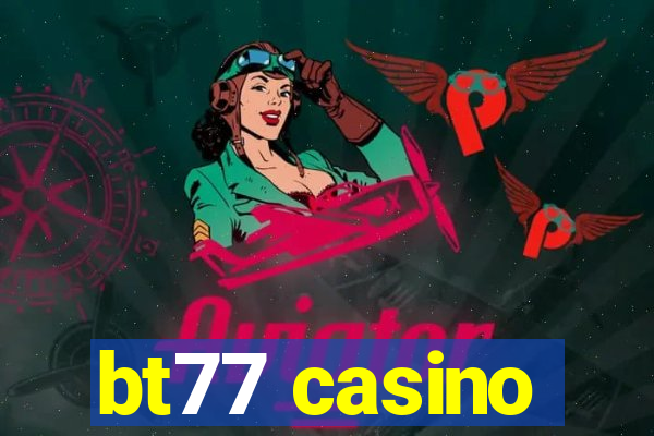 bt77 casino