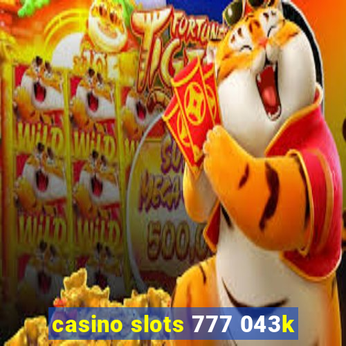 casino slots 777 043k