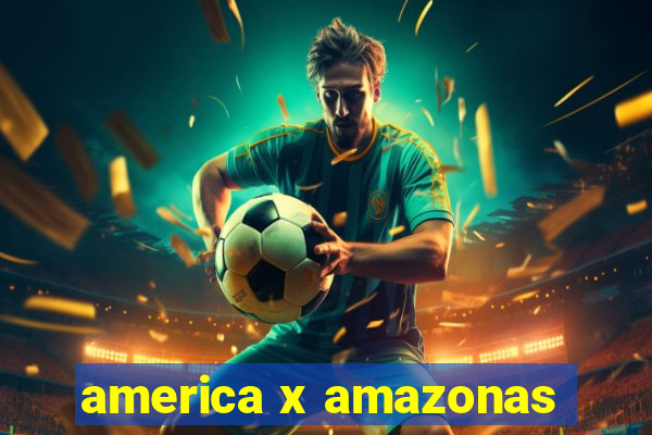 america x amazonas