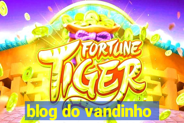 blog do vandinho