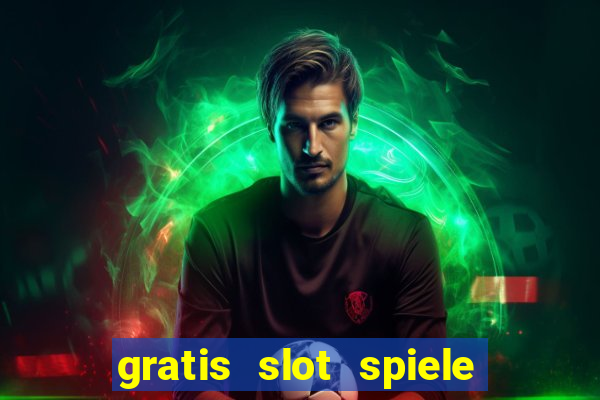 gratis slot spiele ohne anmelden