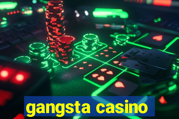 gangsta casino