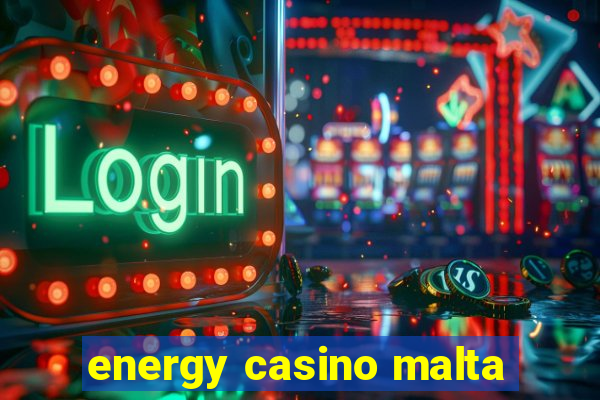 energy casino malta