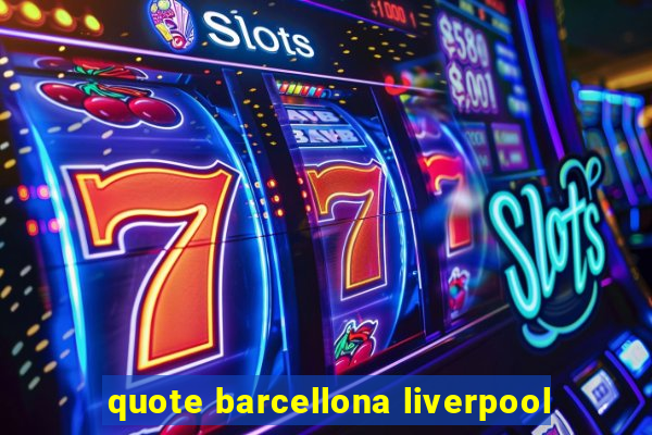 quote barcellona liverpool