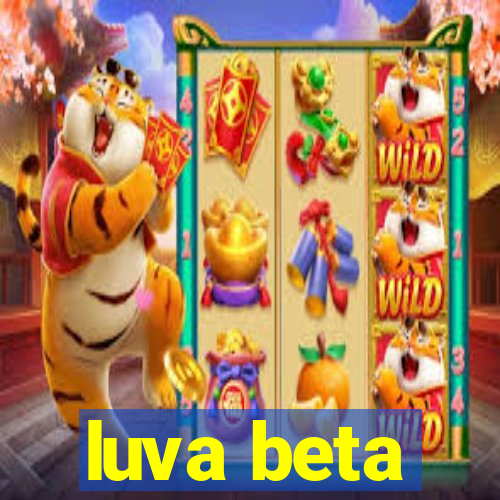 luva beta