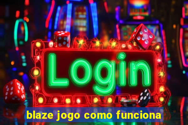 blaze jogo como funciona