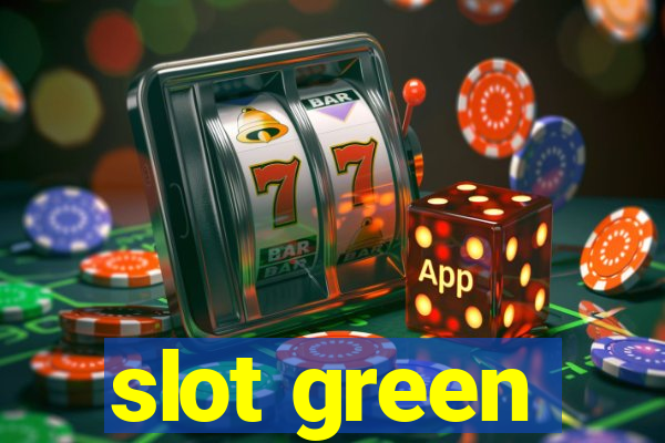 slot green