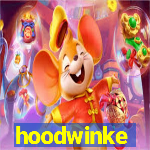 hoodwinke