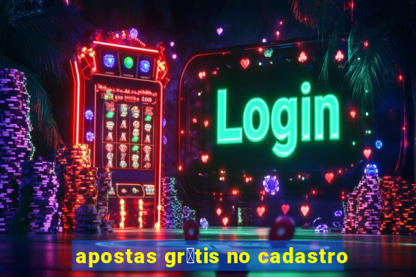 apostas gr谩tis no cadastro