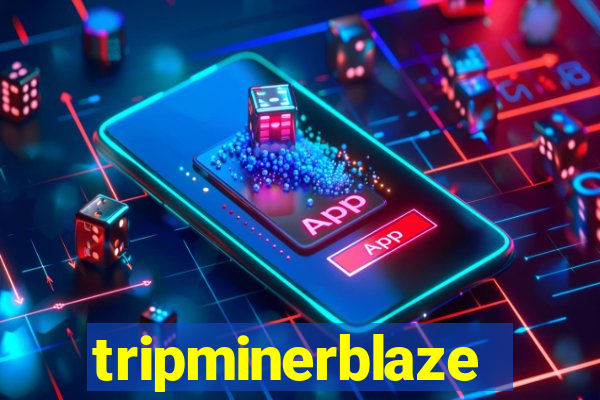 tripminerblaze