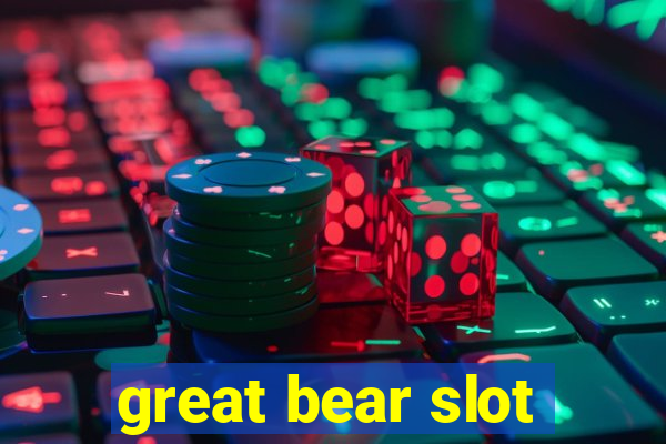 great bear slot