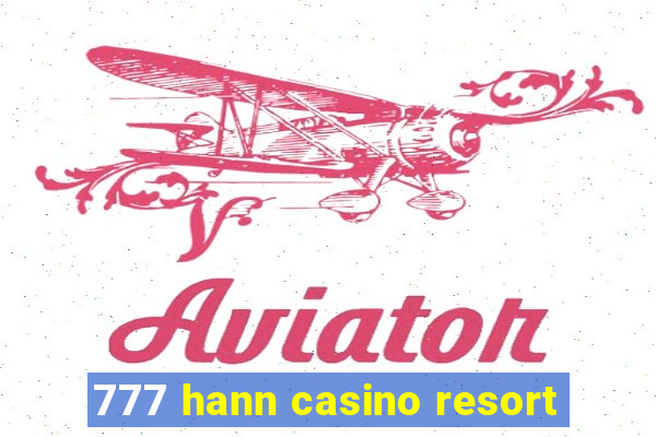 777 hann casino resort