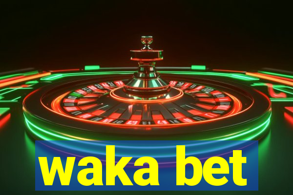 waka bet