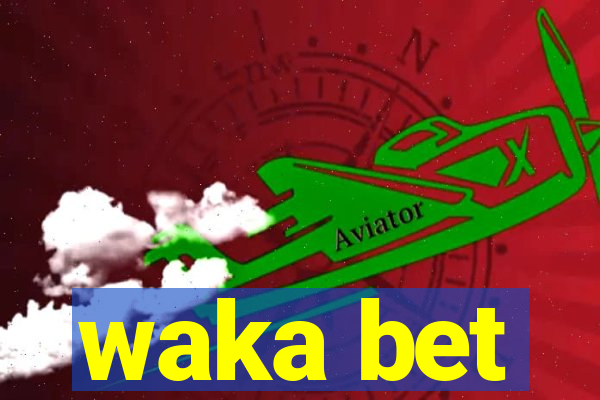 waka bet