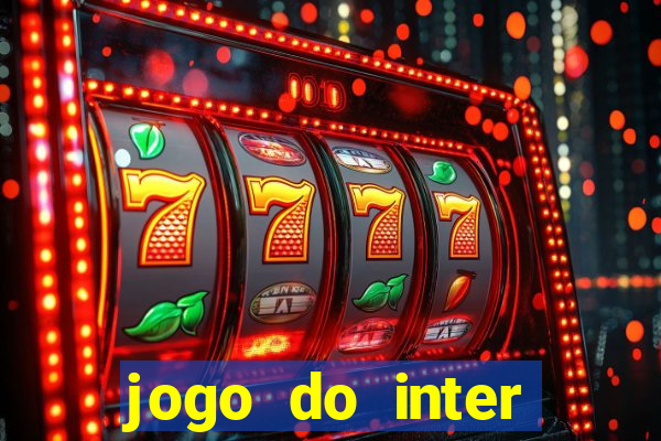 jogo do inter hoje: horário