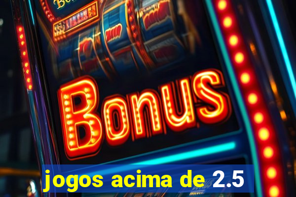 jogos acima de 2.5