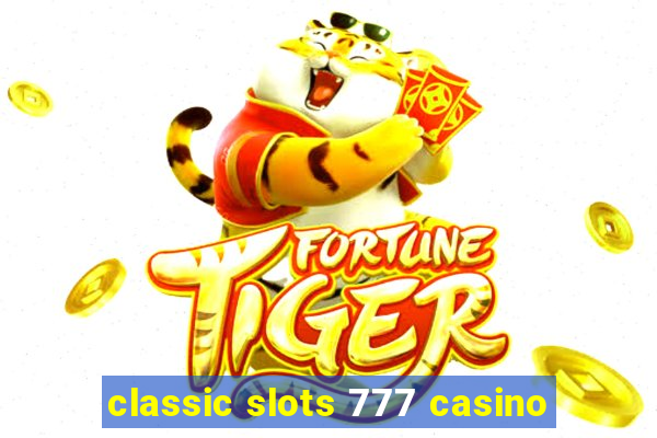 classic slots 777 casino