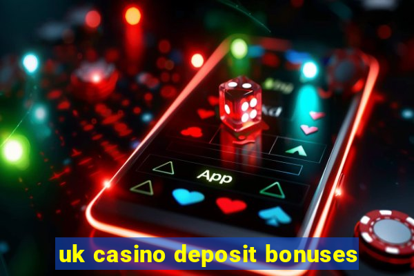 uk casino deposit bonuses