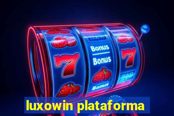 luxowin plataforma