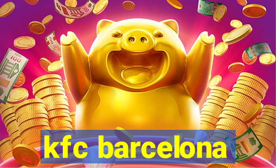 kfc barcelona