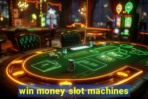 win money slot machines