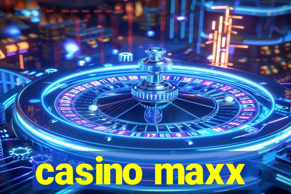 casino maxx