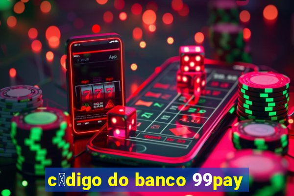 c贸digo do banco 99pay