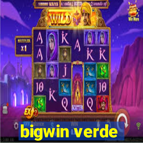 bigwin verde