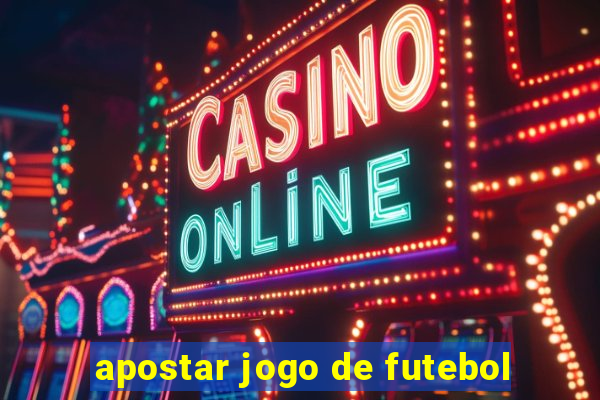 apostar jogo de futebol