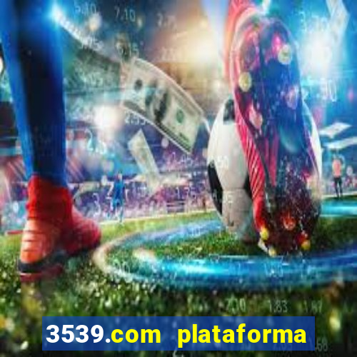 3539.com plataforma de jogos