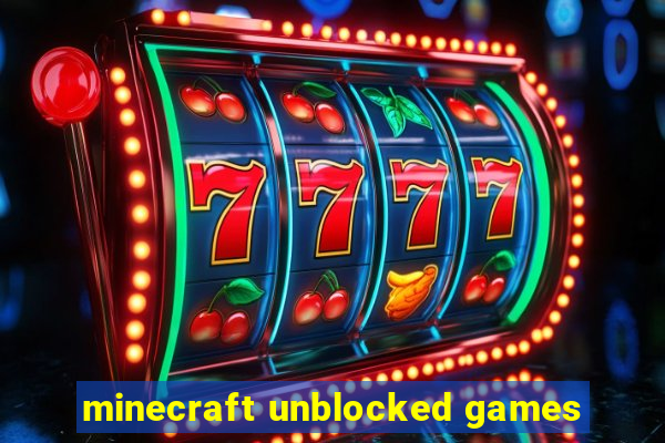 minecraft unblocked games