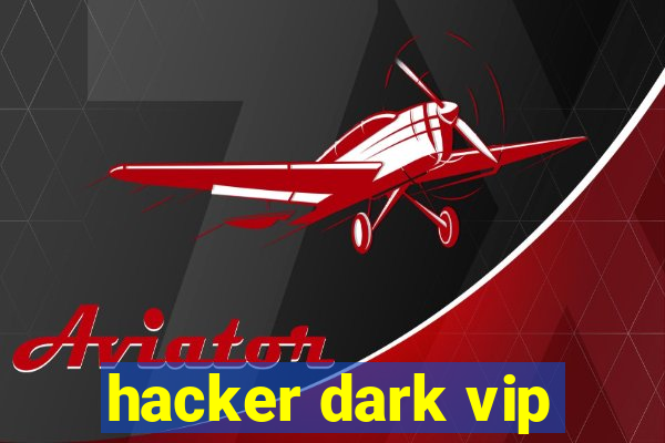 hacker dark vip