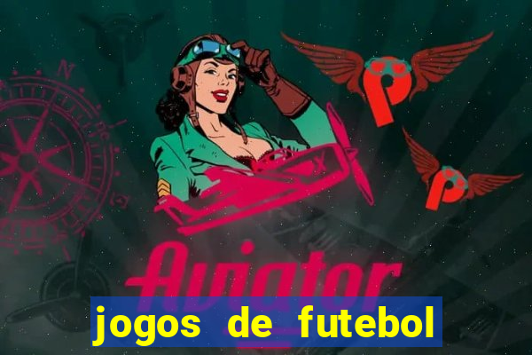 jogos de futebol para apostar hoje