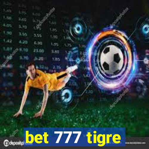 bet 777 tigre