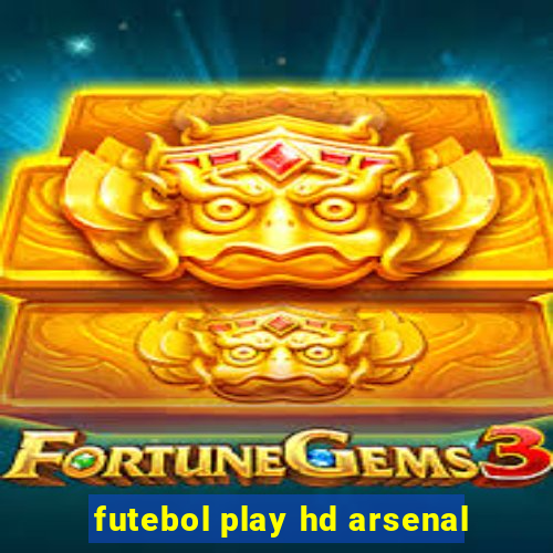 futebol play hd arsenal