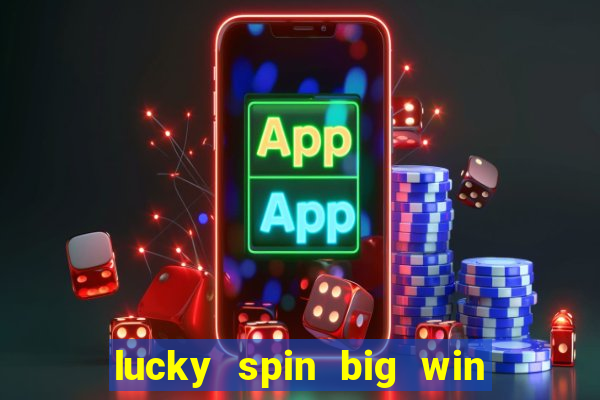 lucky spin big win real money