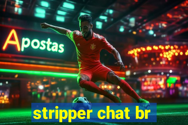 stripper chat br