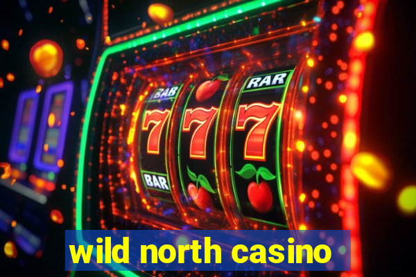 wild north casino