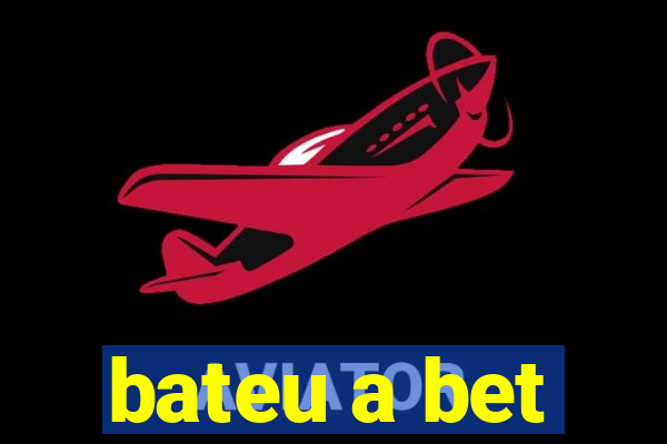 bateu a bet