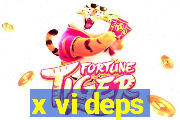 x vi deps