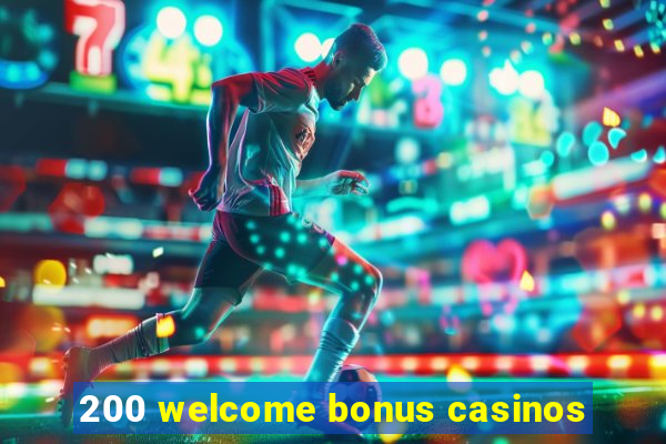 200 welcome bonus casinos