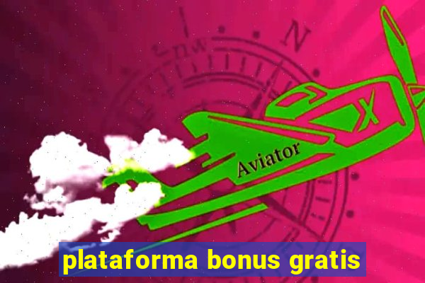 plataforma bonus gratis