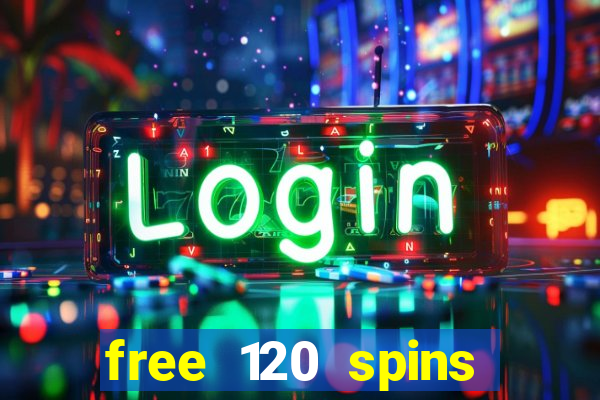 free 120 spins online casino